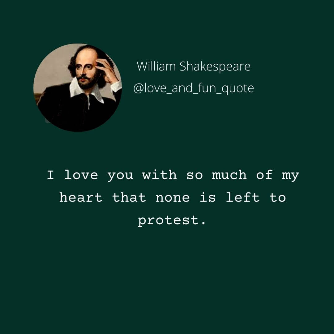 I love you with so much of my heart that none is left to protest.