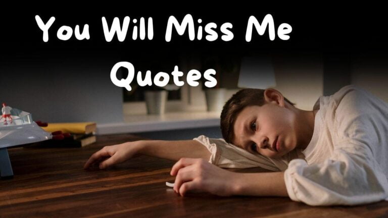 you will miss me quotes