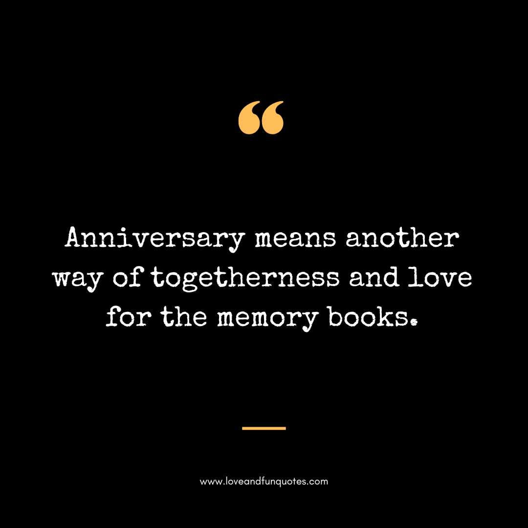 Anniversary means another way of togetherness and love for the memory books.