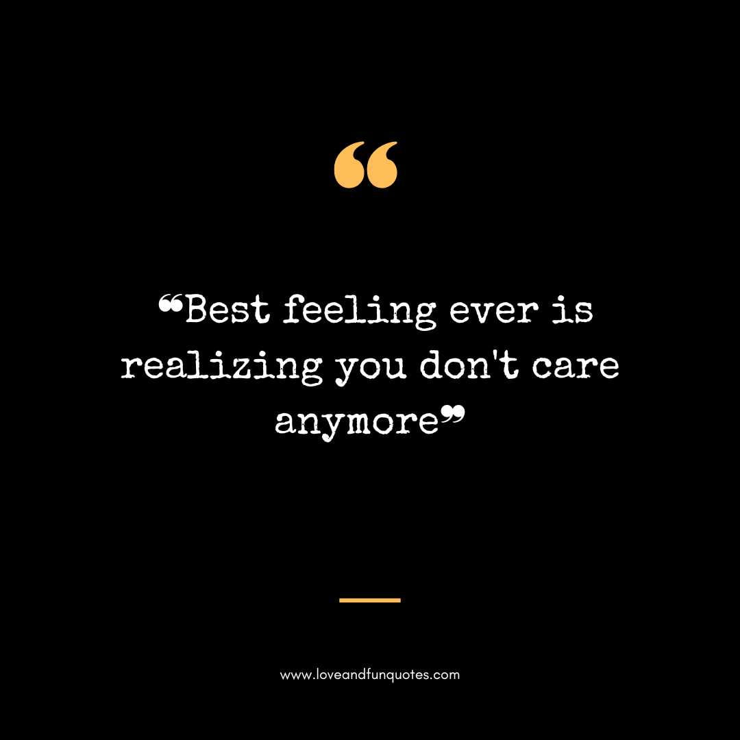❝Best feeling ever is realizing you don't care anymore❞