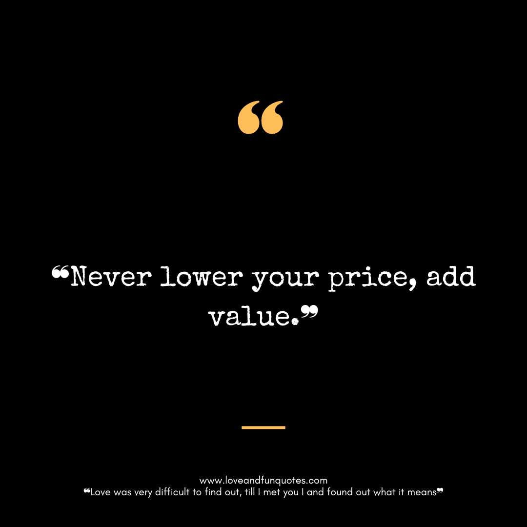 ❝Never lower your price, add value.❞