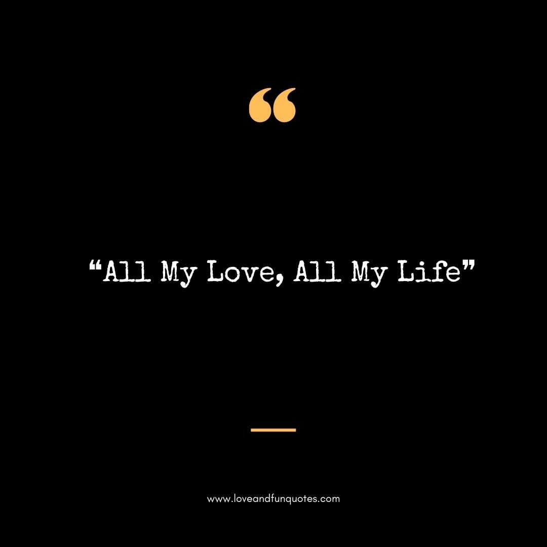 ❝All My Love, All My Life❞ Short Love Quotes For Ring Engraving