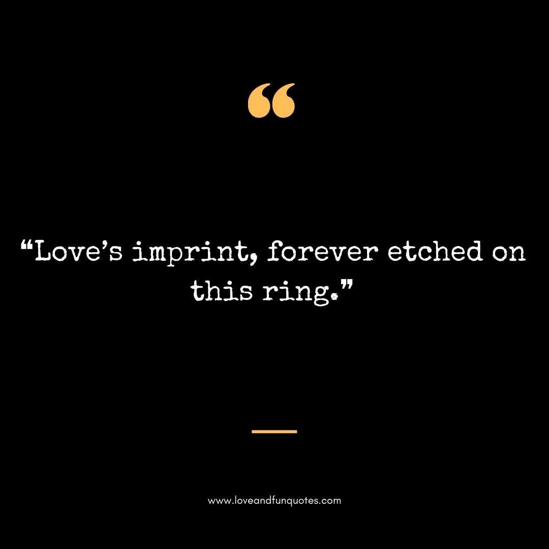  ❝Love's imprint, forever etched on this ring.❞ Love Quotes For Engraving Wedding Rings