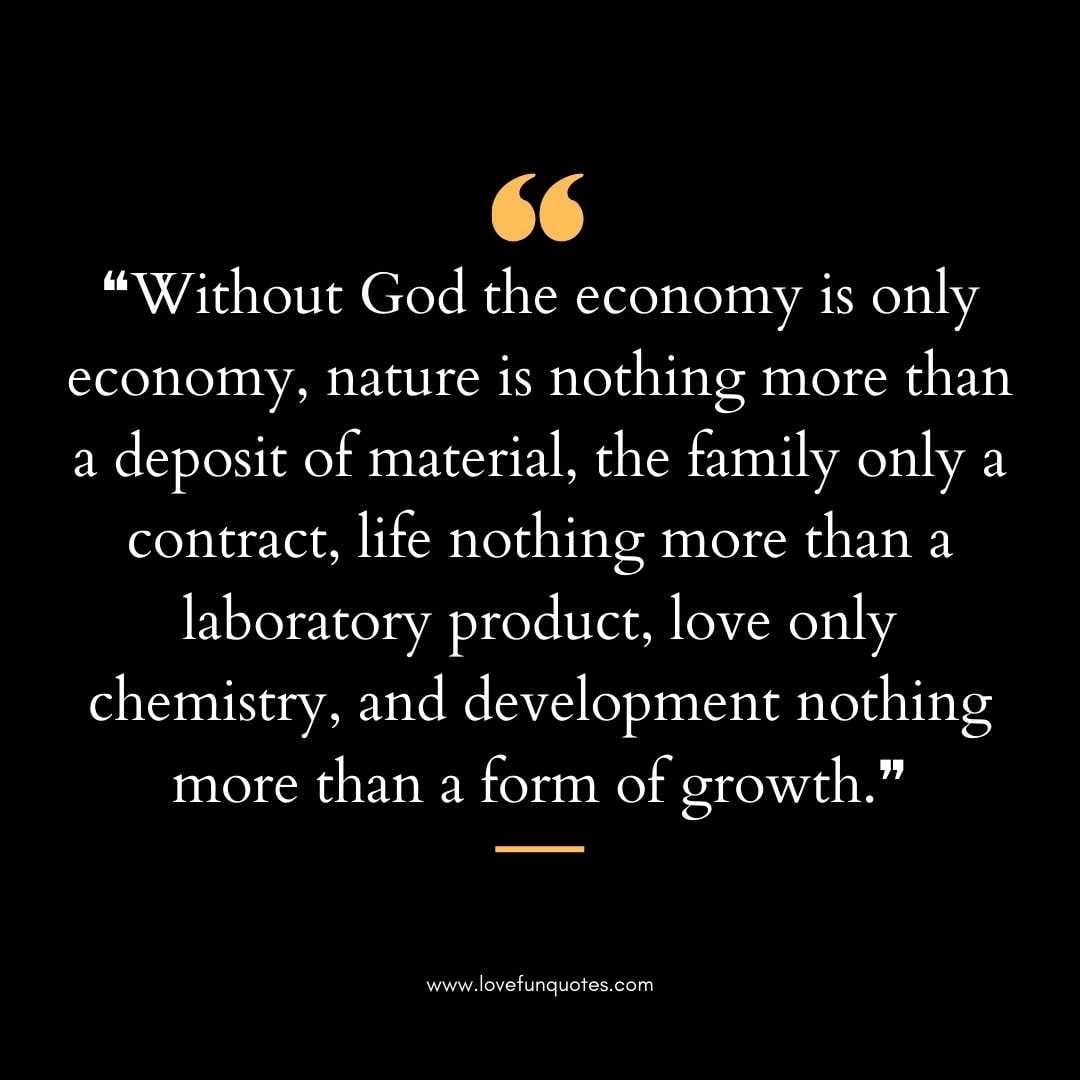  ❝Without God the economy is only economy, nature is nothing more love  chemistry quotes