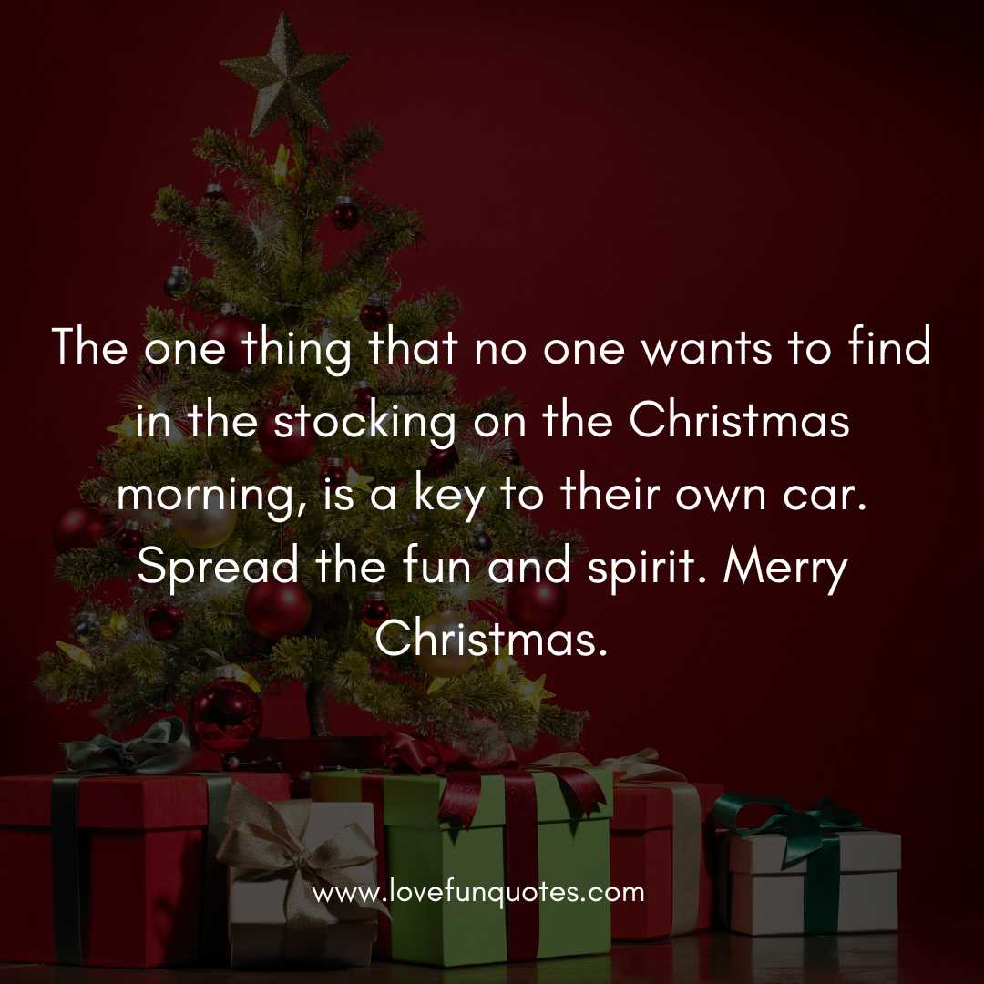 The one thing that no one wants to find in the stocking on the Christmas morning, is a key to their own car. Spread the fun and spirit. Merry Christmas.
